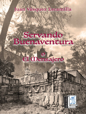 cover image of Servando Buenaventura o El Mensajero